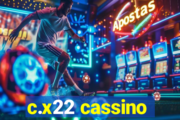 c.x22 cassino